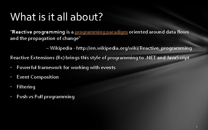 What is it all about? “Reactive programming is a programming paradigm oriented around data What is it all about? “Reactive programming is a programming paradigm oriented around data