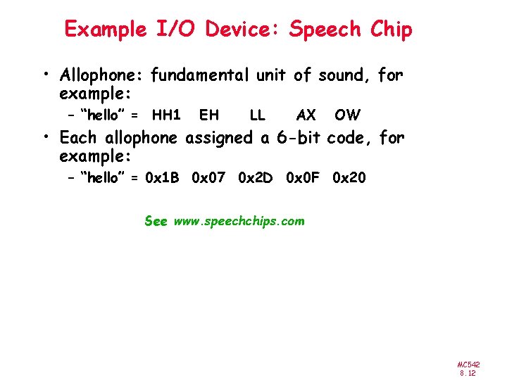 Example I/O Device: Speech Chip • Allophone: fundamental unit of sound, for example: –