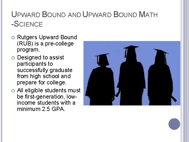UPWARD BOUND AND UPWARD BOUND MATH -SCIENCE Rutgers Upward Bound (RUB) is a pre-college