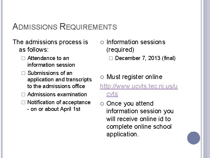 ADMISSIONS REQUIREMENTS The admissions process is as follows: Attendance to an information session �