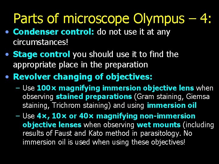 Parts of microscope Olympus – 4: • Condenser control: do not use it at