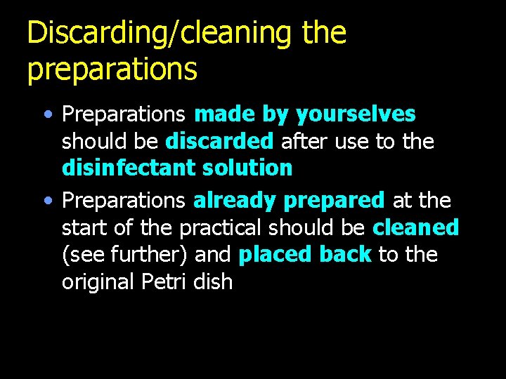 Discarding/cleaning the preparations • Preparations made by yourselves should be discarded after use to