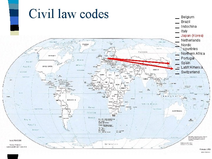 Civil law codes Belgium Brazil Indochina Italy Japan (Korea) Netherlands Nordic countries Northern Africa