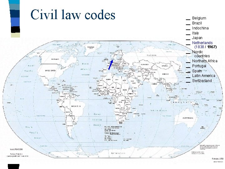 Civil law codes Belgium Brazil Indochina Italy Japan Netherlands (1838 / 1967) Nordic countries