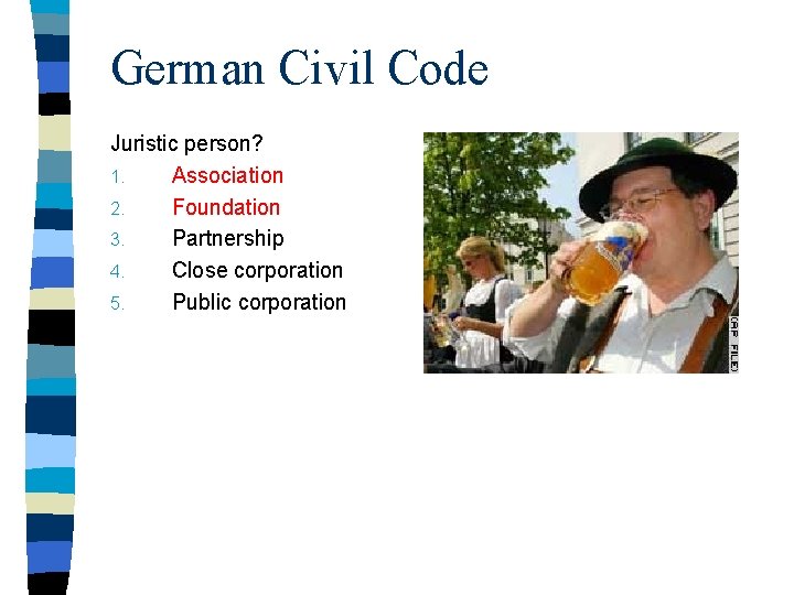 German Civil Code Juristic person? 1. Association 2. Foundation 3. Partnership 4. Close corporation