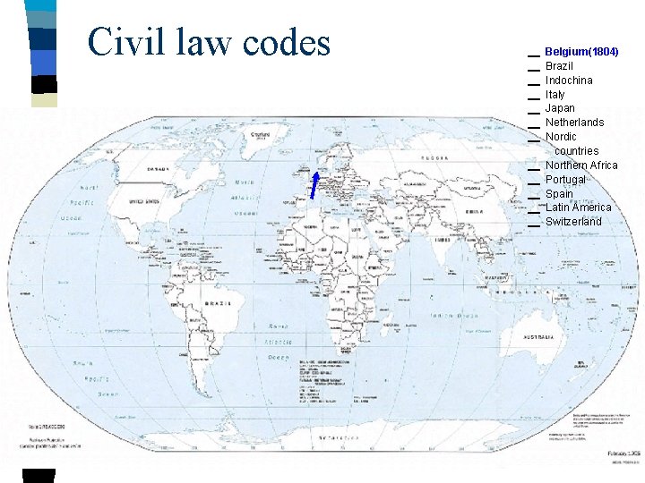 Civil law codes Belgium(1804) Brazil Indochina Italy Japan Netherlands Nordic countries Northern Africa Portugal