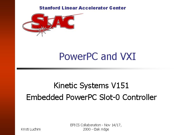 Stanford Linear Accelerator Center Power. PC and VXI Kinetic Systems V 151 Embedded Power.
