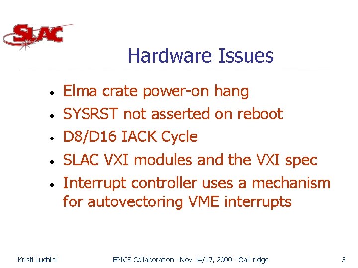 Hardware Issues • • • Kristi Luchini Elma crate power-on hang SYSRST not asserted