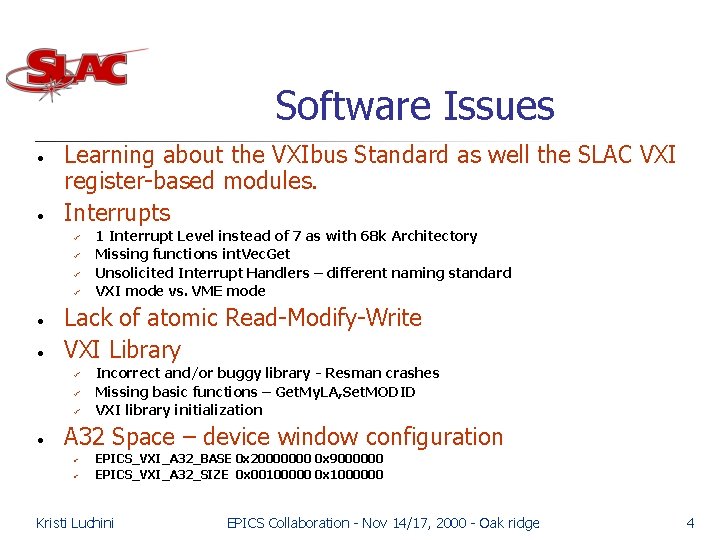 Software Issues • • Learning about the VXIbus Standard as well the SLAC VXI