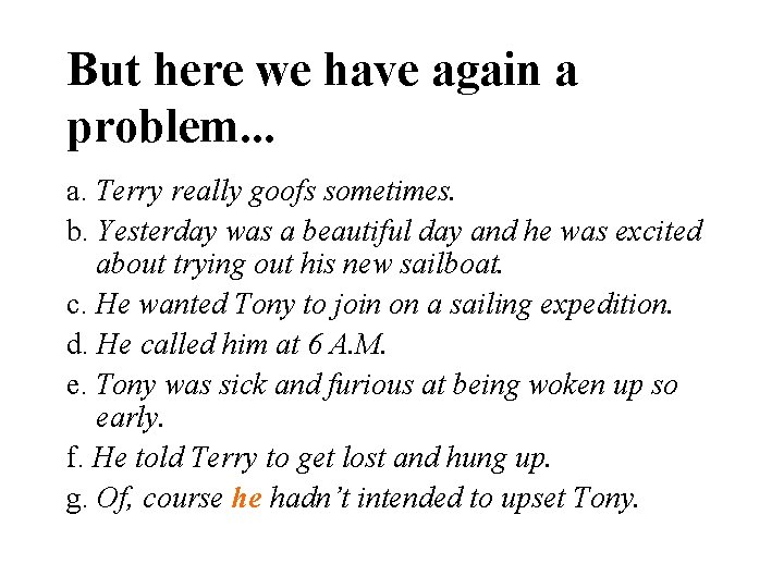 But here we have again a problem. . . a. Terry really goofs sometimes.