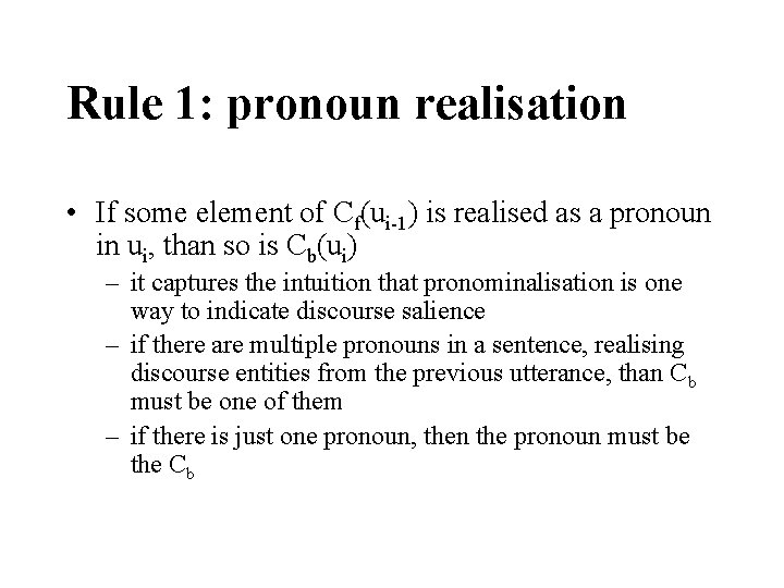 Rule 1: pronoun realisation • If some element of Cf(ui-1) is realised as a