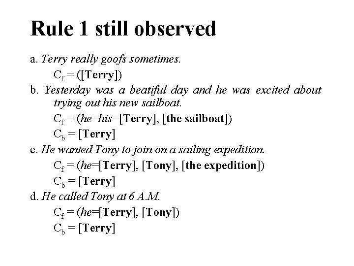 Rule 1 still observed a. Terry really goofs sometimes. Cf = ([Terry]) b. Yesterday