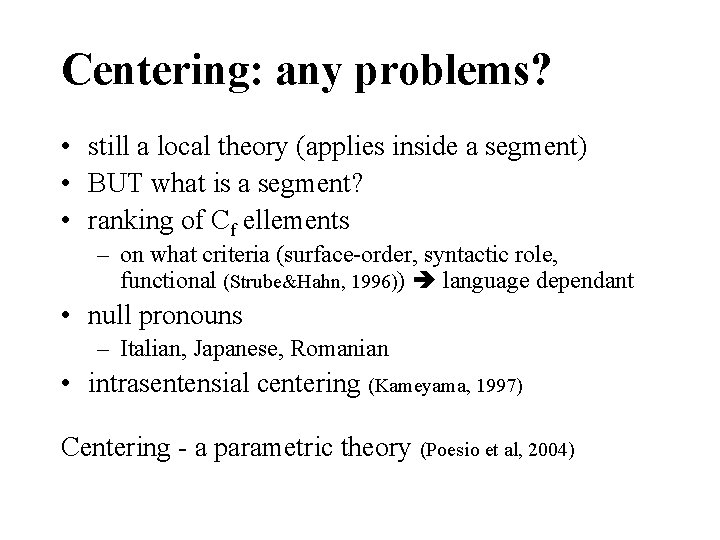 Centering: any problems? • still a local theory (applies inside a segment) • BUT