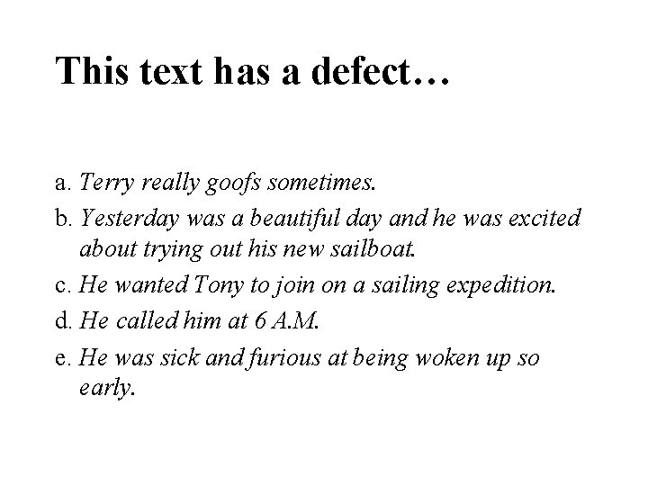 This text has a defect… a. Terry really goofs sometimes. b. Yesterday was a