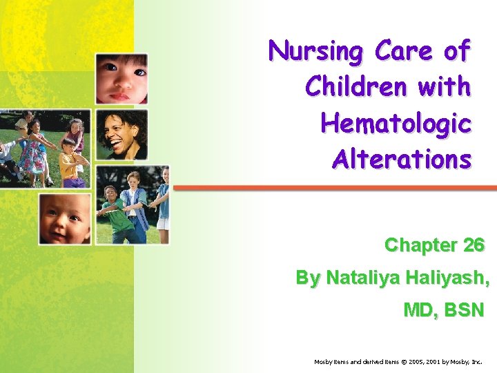 Nursing Care of Children with Hematologic Alterations Chapter 26 By Nataliya Haliyash, MD, BSN