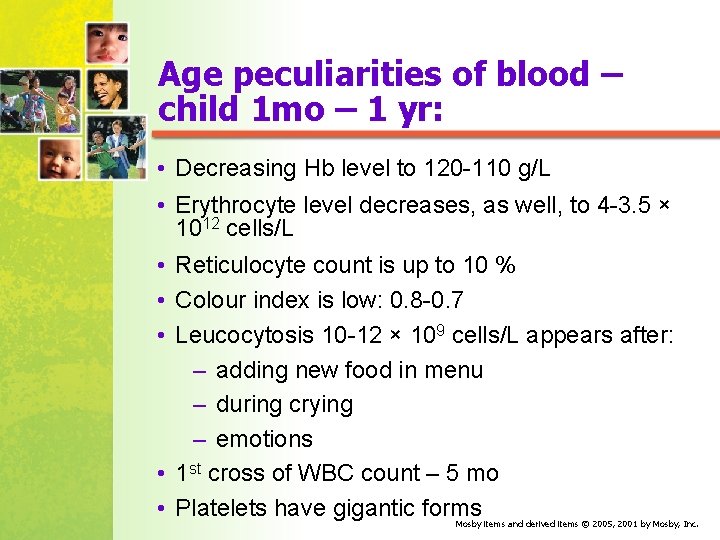 Age peculiarities of blood – child 1 mo – 1 yr: • Decreasing Hb