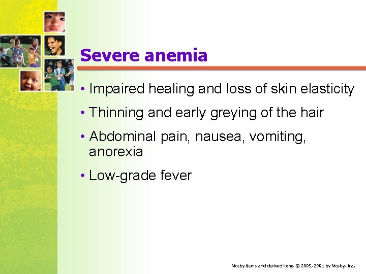 Severe anemia • Impaired healing and loss of skin elasticity • Thinning and early