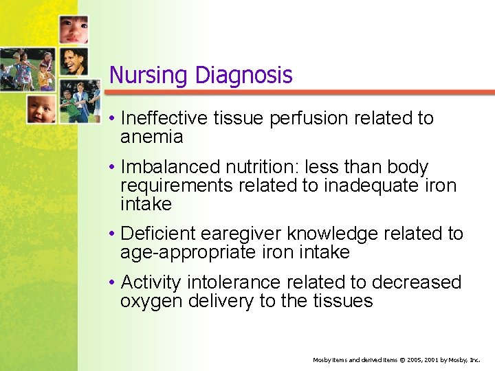 Nursing Diagnosis • Ineffective tissue perfusion related to anemia • Imbalanced nutrition: less than