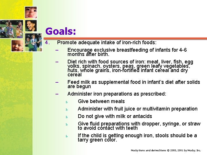 Goals: 4. Promote adequate intake of iron rich foods: – Encourage exclusive breastfeeding of