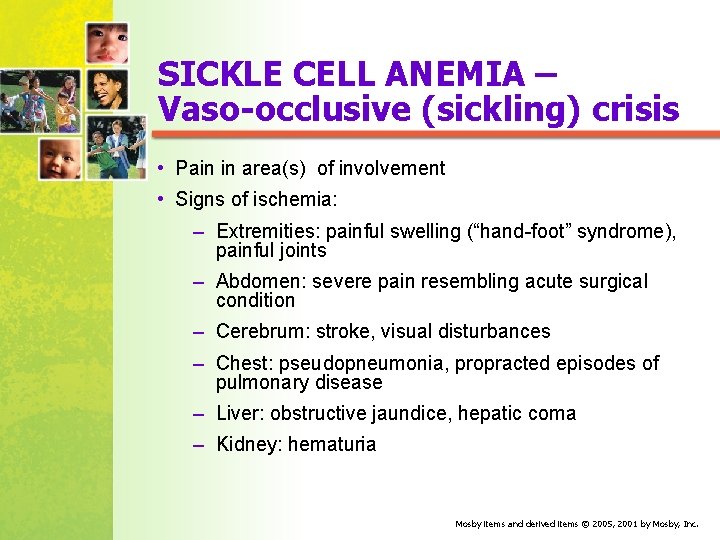 SICKLE CELL ANEMIA – Vaso-occlusive (sickling) crisis • Pain in area(s) of involvement •