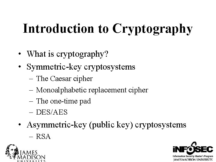 Introduction to Cryptography • What is cryptography? • Symmetric-key cryptosystems – – The Caesar