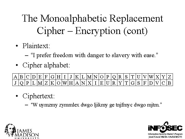 The Monoalphabetic Replacement Cipher – Encryption (cont) • Plaintext: – “I prefer freedom with
