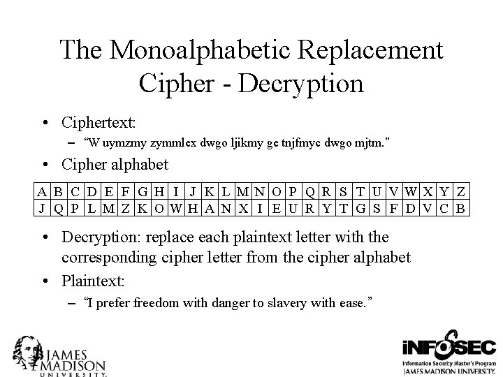 The Monoalphabetic Replacement Cipher - Decryption • Ciphertext: – “W uymzmy zymmlex dwgo ljikmy