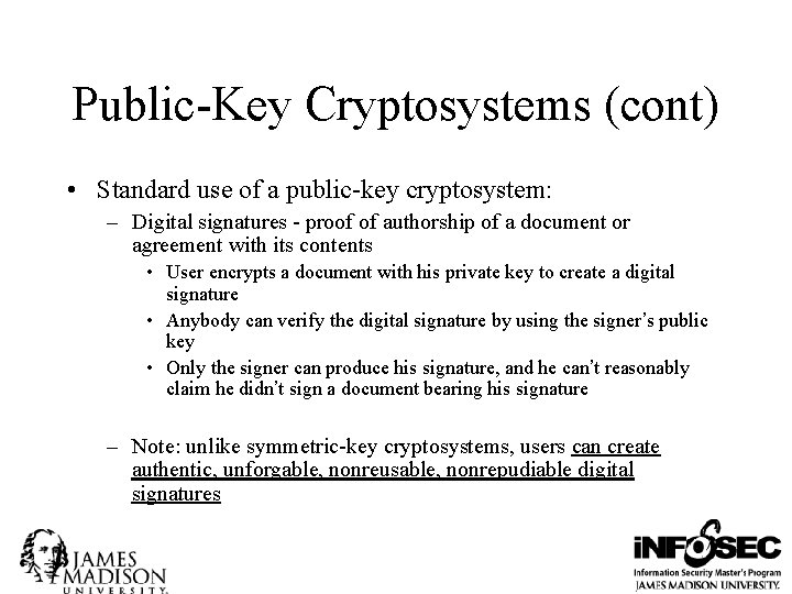 Public-Key Cryptosystems (cont) • Standard use of a public-key cryptosystem: – Digital signatures -