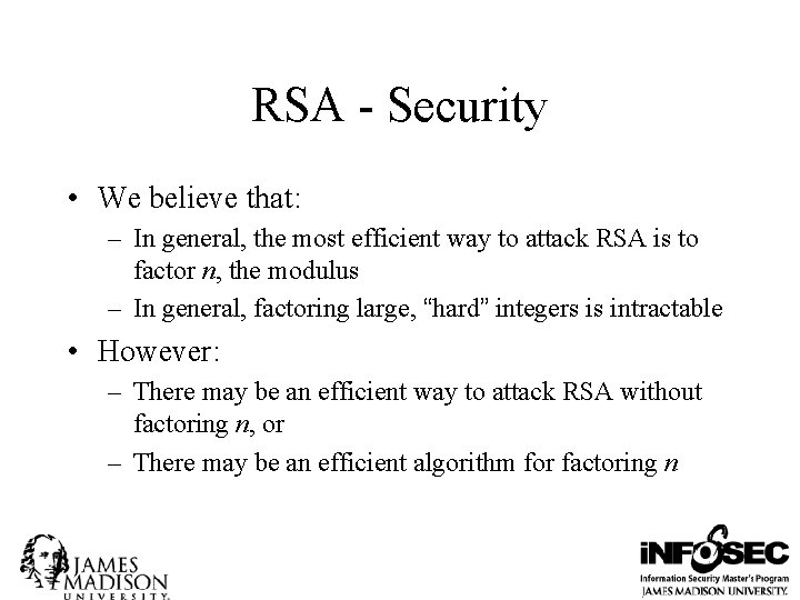 RSA - Security • We believe that: – In general, the most efficient way