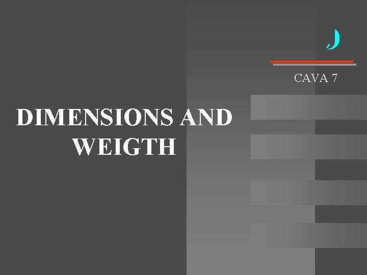 CAVA 7 DIMENSIONS AND WEIGTH CAVA 7 DIMENSIONS AND WEIGTH