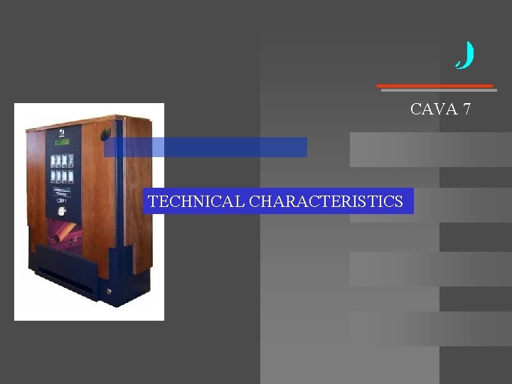 CAVA 7 TECHNICAL CHARACTERISTICS CAVA 7 TECHNICAL CHARACTERISTICS