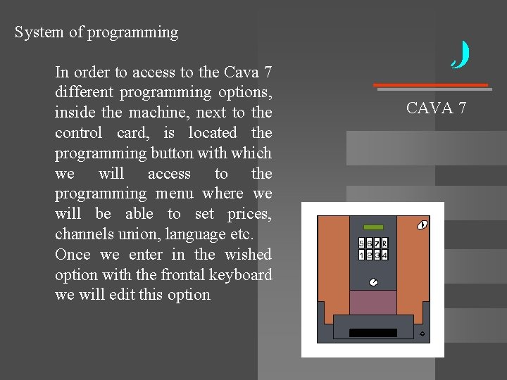 System of programming In order to access to the Cava 7 different programming options, System of programming In order to access to the Cava 7 different programming options,