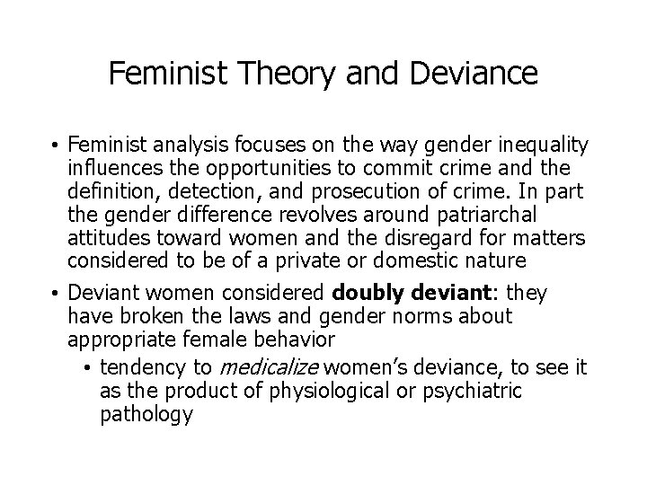 Feminist Theory and Deviance • Feminist analysis focuses on the way gender inequality influences