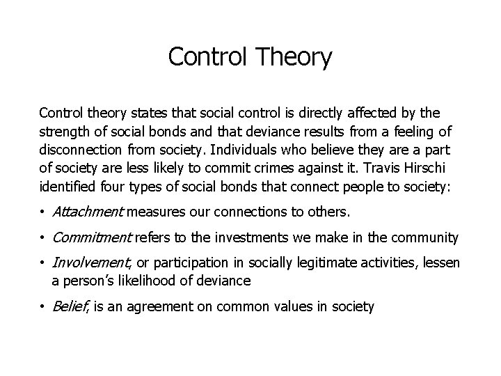 Control Theory Control theory states that social control is directly affected by the strength