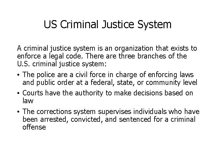 US Criminal Justice System A criminal justice system is an organization that exists to