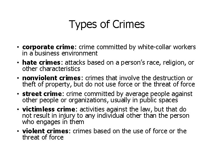 Types of Crimes • corporate crime: crime committed by white-collar workers in a business