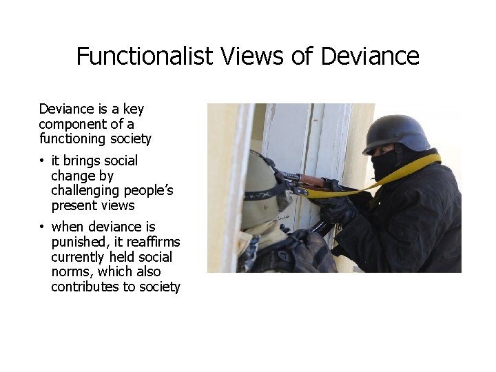 Functionalist Views of Deviance is a key component of a functioning society • it