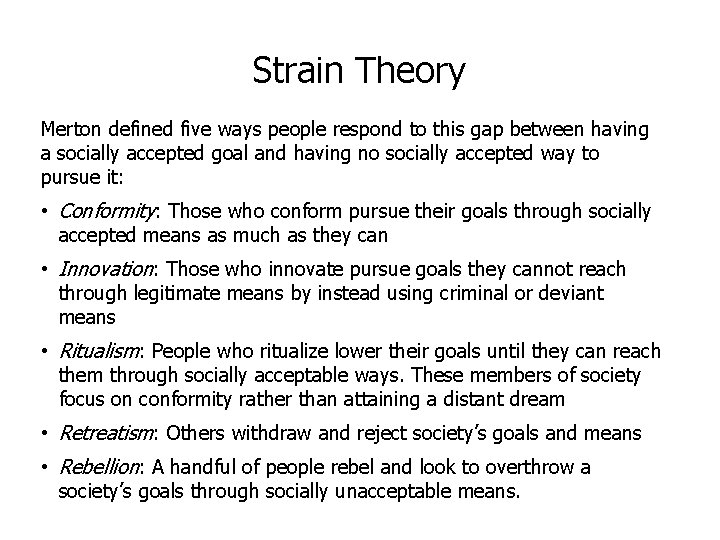 Strain Theory Merton defined five ways people respond to this gap between having a