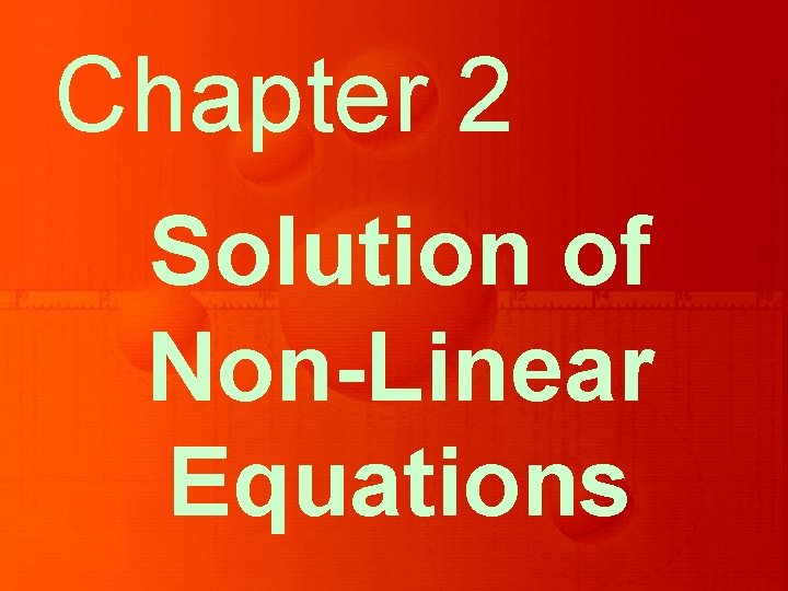 Chapter 2 Solution of Non-Linear Equations 