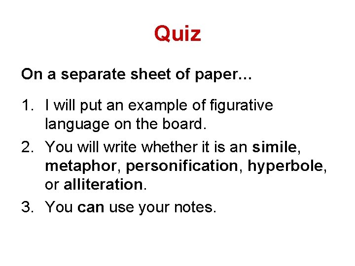 Quiz On a separate sheet of paper… 1. I will put an example of