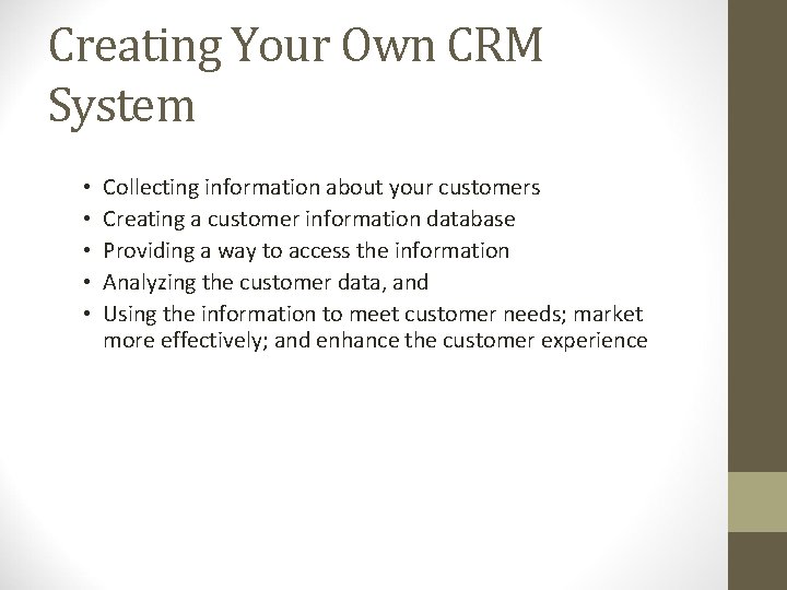 Creating Your Own CRM System • • • Collecting information about your customers Creating