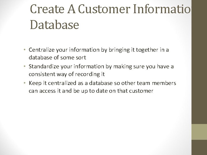 Create A Customer Information Database • Centralize your information by bringing it together in