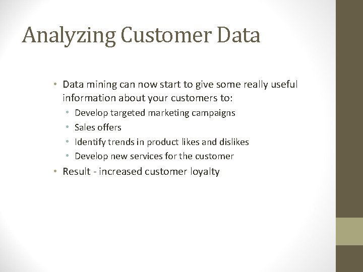 Analyzing Customer Data • Data mining can now start to give some really useful