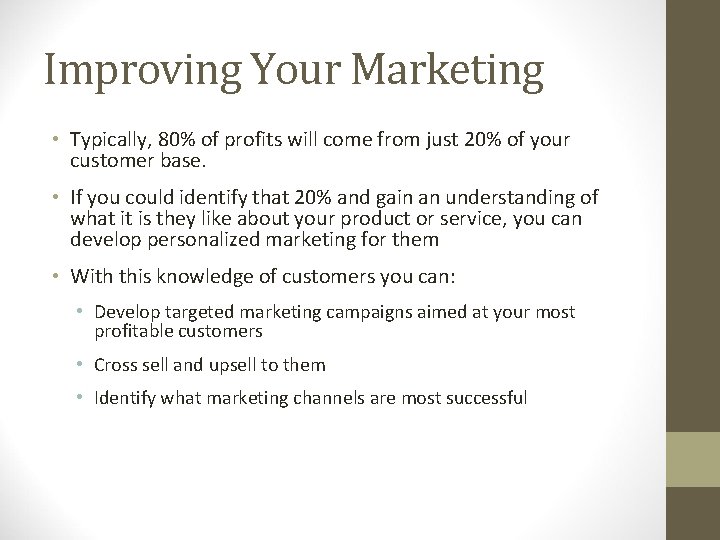 Improving Your Marketing • Typically, 80% of profits will come from just 20% of