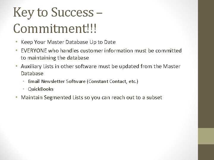 Key to Success – Commitment!!! • Keep Your Master Database Up to Date •