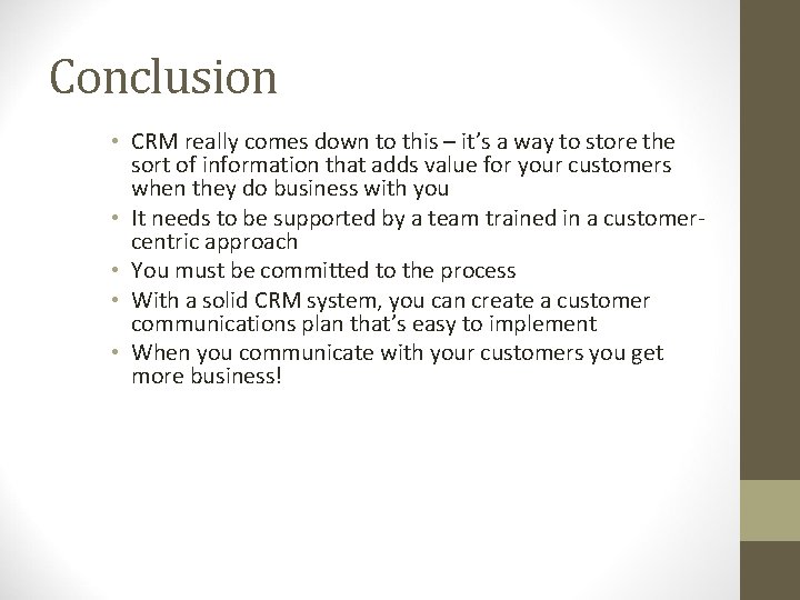 Conclusion • CRM really comes down to this – it’s a way to store