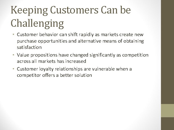 Keeping Customers Can be Challenging • Customer behavior can shift rapidly as markets create