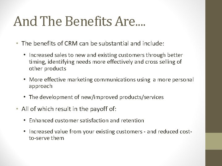 And The Benefits Are. . • The benefits of CRM can be substantial and