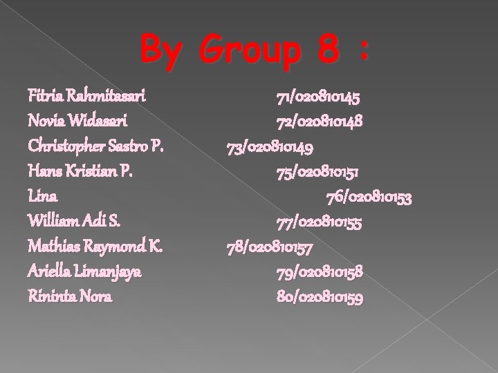 By Group 8 : Fitria Rahmitasari Novia Widasari Christopher Sastro P. Hans Kristian P.