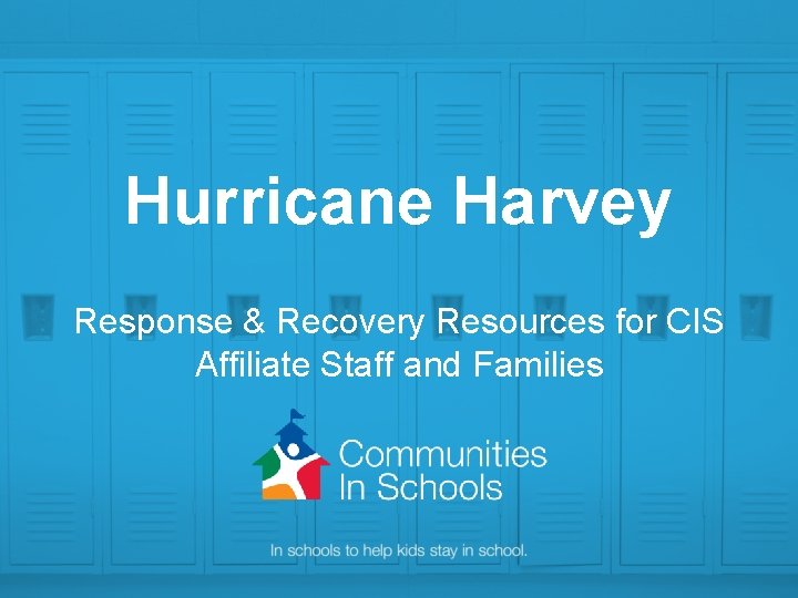 Hurricane Harvey Response & Recovery Resources for CIS Affiliate Staff and Families 